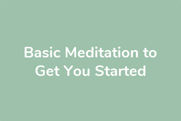 Basic Meditation to Get You Started